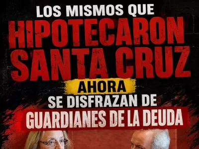 &ldquo;Los mismos que hipotecaron Santa Cruz ahora se disfrazan de guardianes de la deuda&rdquo;